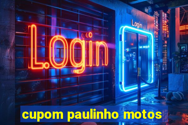 cupom paulinho motos